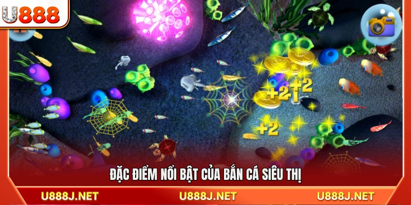Những điểm nổi bật của game bắn cá siêu thị