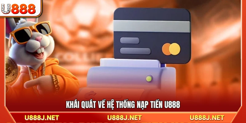 Giới thiệu chung về phương thức nạp tiền U888
